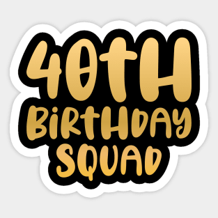 40th birthday squad Sticker